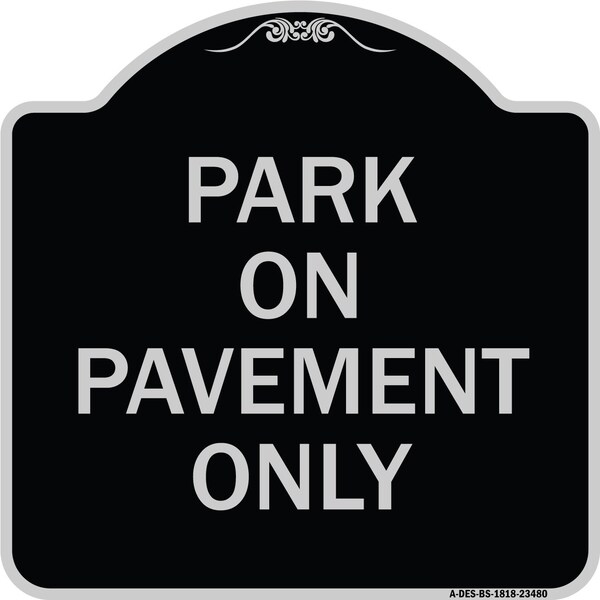 Signmission Park on Pavement Only Heavy-Gauge Aluminum Architectural Sign, 18" x 18", BS-1818-23480 A-DES-BS-1818-23480 - main